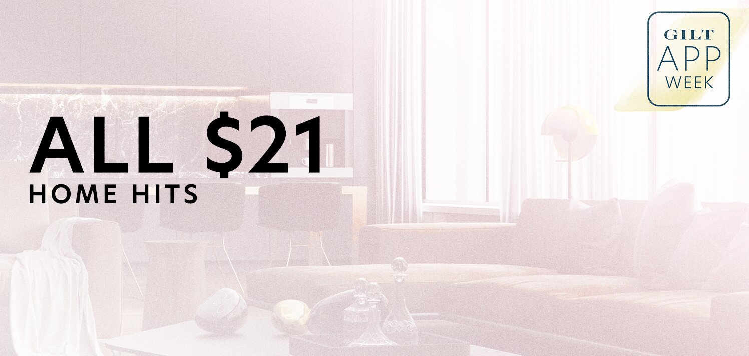 All $21 Home Hits | Gilt App Week: