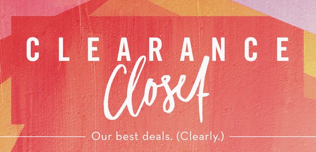 Clearance Closet. Our best deals. 