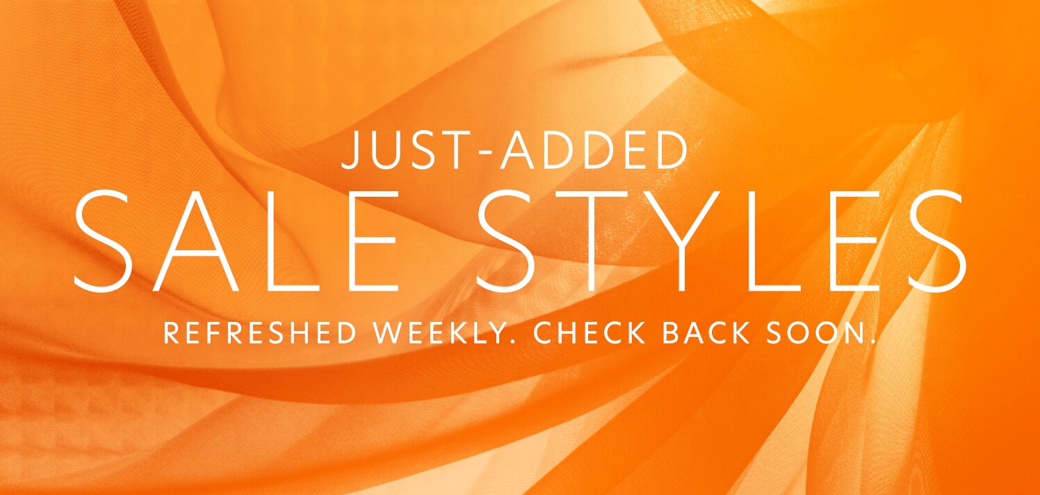 SALE STYLES REFRESHED WEEKLY. CHECK BACK SOON. 