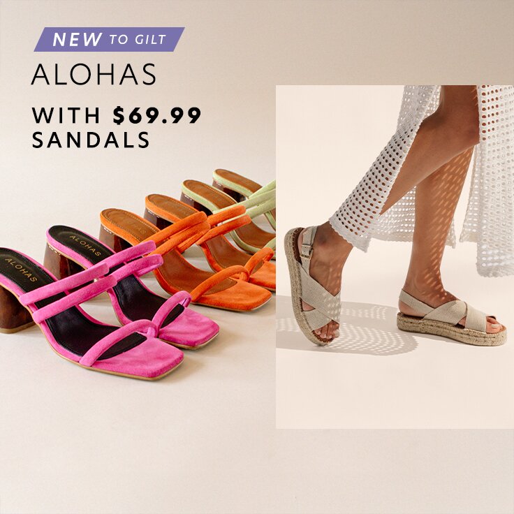 New-to-Gilt ALOHAS with $69.99 Sandals: ...
