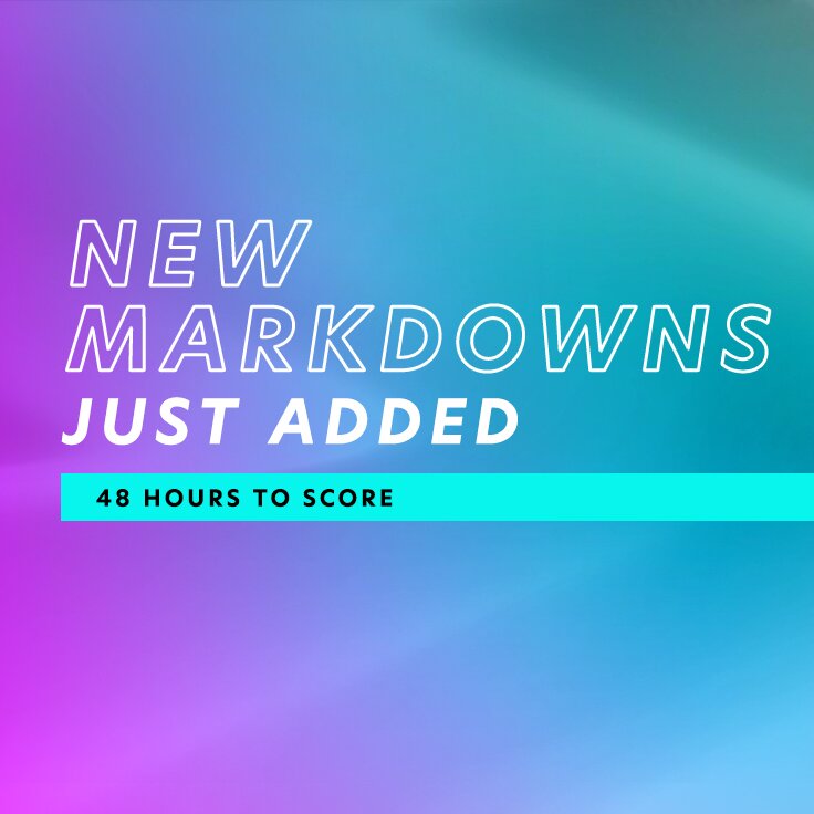 New Markdowns Just Added | 48 Hours to Score: ...