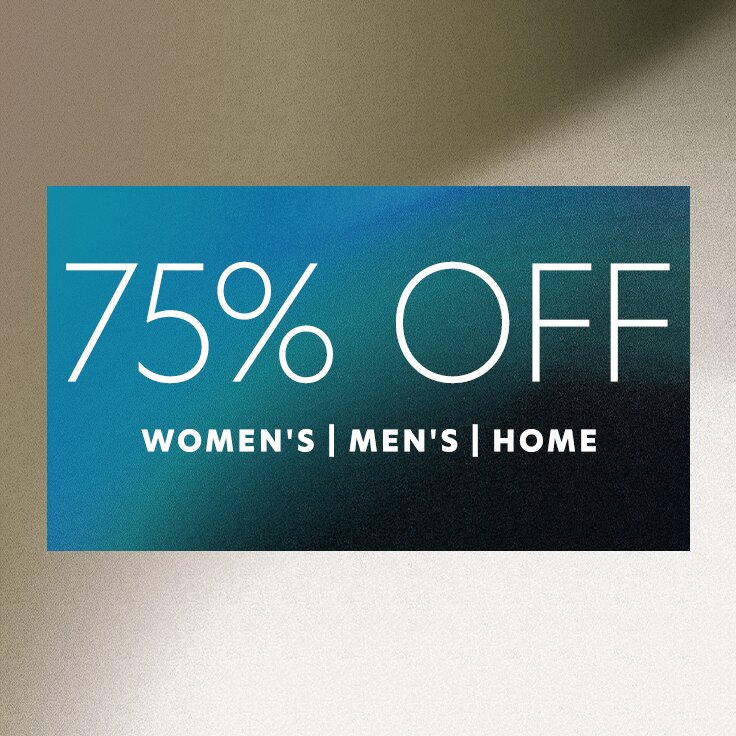 75% Off | Women’s, Men’s, & Home: 48 Hours Only