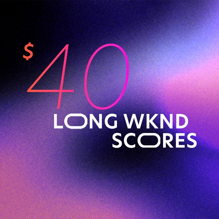 $40 Long WKND Scores: 48 Hours Only