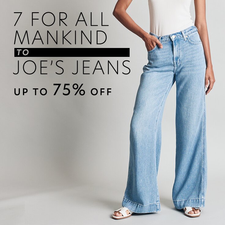 Up to 75% Off 7 For All Mankind to JOE’S Jeans: New In
