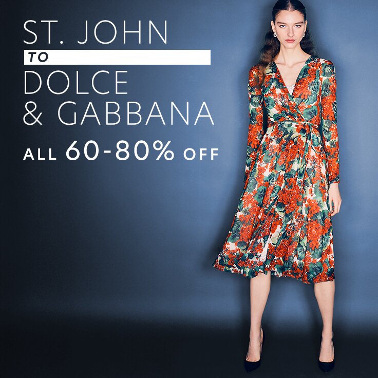 All 60 – 80% Off St. John to Dolce & Gabbana: New Styles