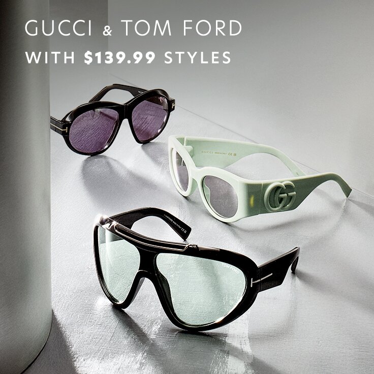 Gucci & Tom Ford with $139.99 Styles: Restock Alert
