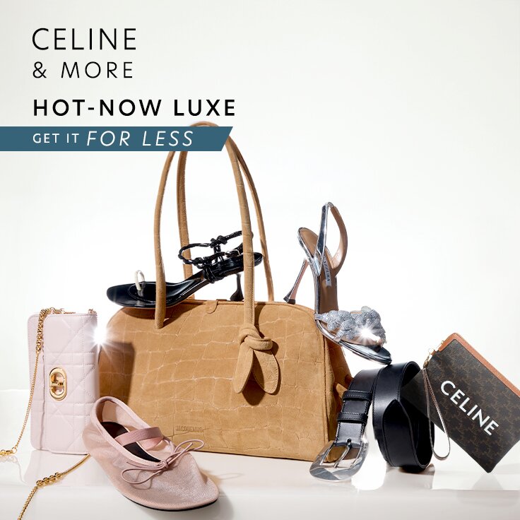 CELINE & More Hot-Now Luxe | Get It for Less: ...