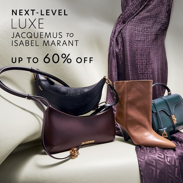 Up to 60% Off Jacquemus to Isabel Marant | Next-Level Luxe: Get It for Less