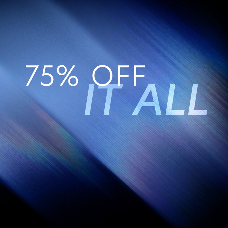 75% Off It All: 48 Hours Only