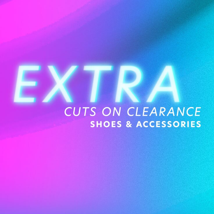 EXTRA Cuts on Clearance | Shoes & Accessories: ...