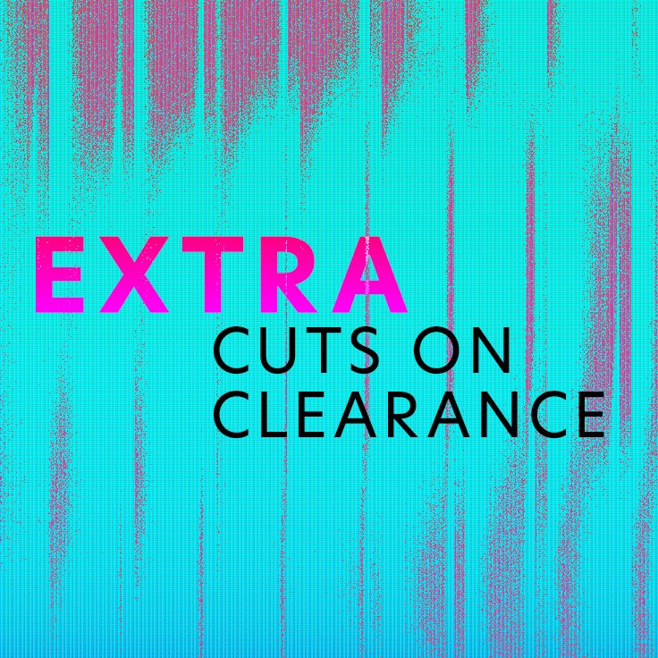 EXTRA Cuts on Clearance: ...