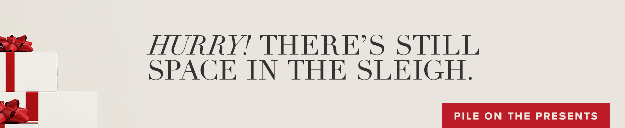 Hurry! There&#x27;s still some space in the sleigh.