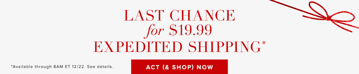 Last Chance for $19.99 Expedited Shipping