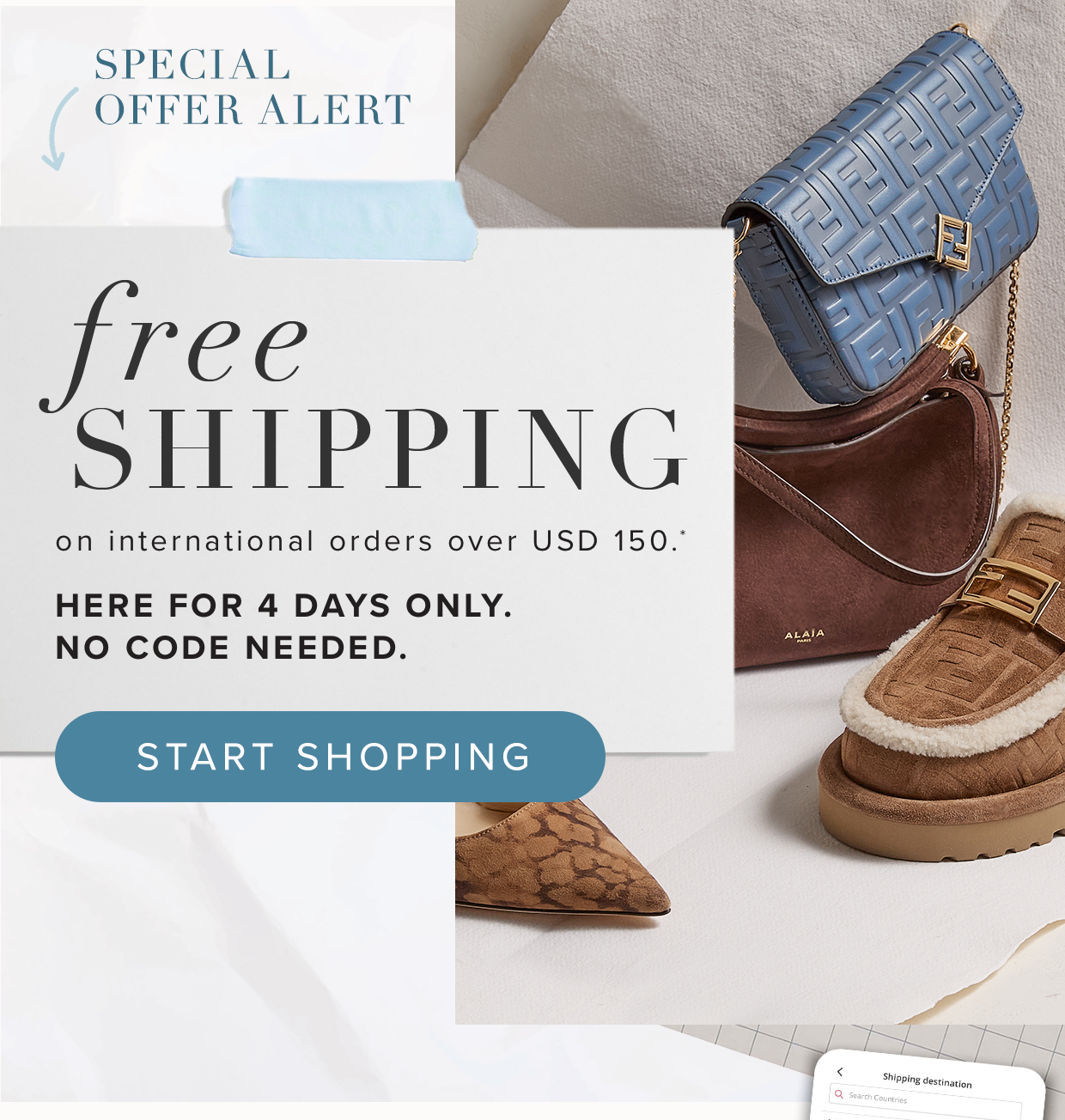 free shipping on international orders over USD 150.*