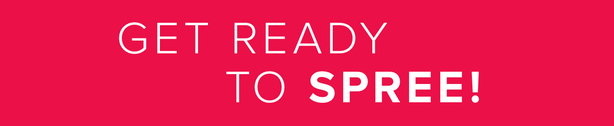 GET READY TO SPREE