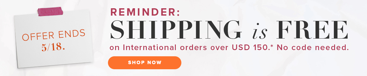 free shipping on international orders over USD 150.*