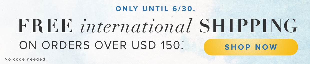 free shipping on international orders over USD 150.*
