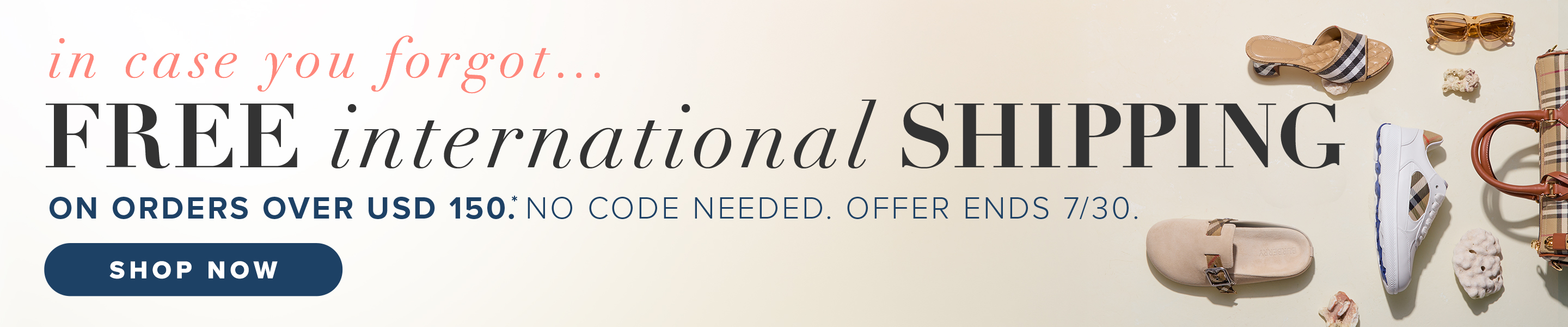 free shipping on international orders over USD 150.*