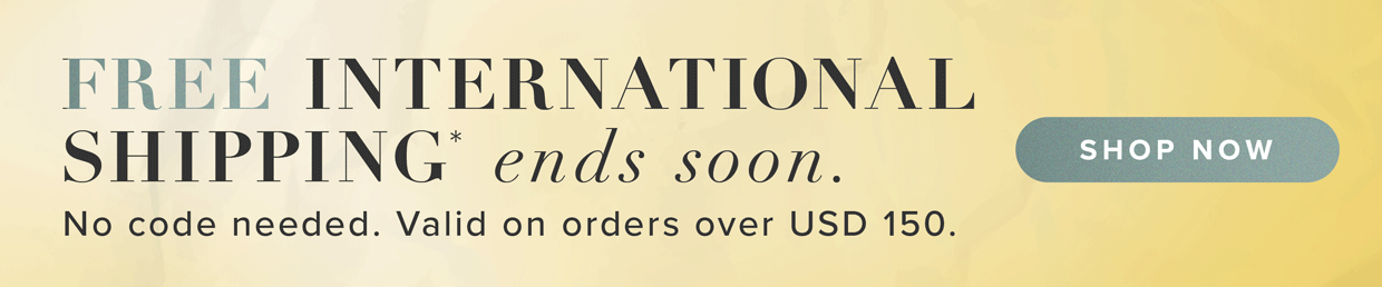free shipping on international orders over USD 150.*