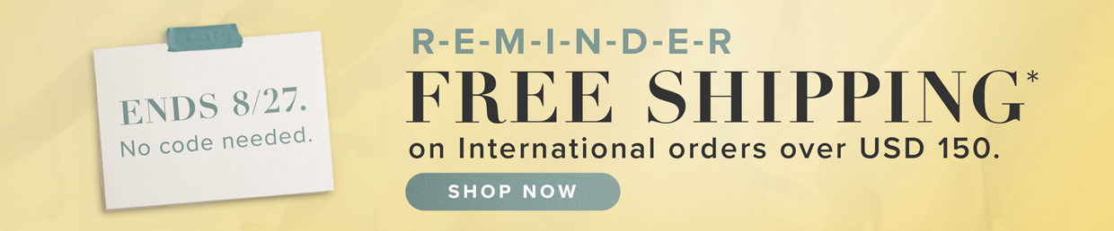 free shipping on international orders over USD 150.*