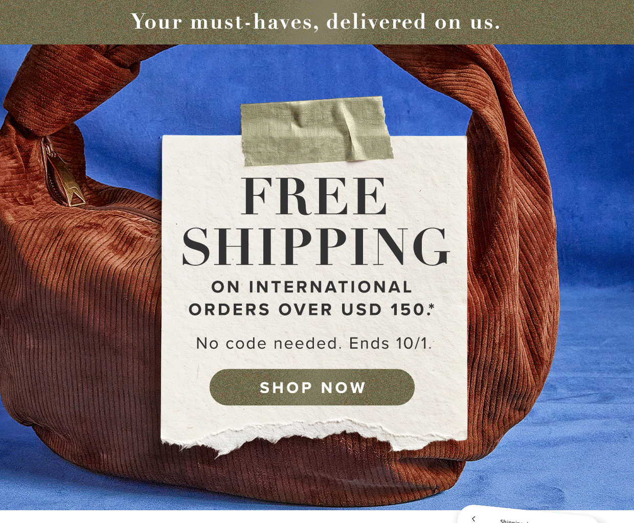 free shipping on international orders over USD 150.*