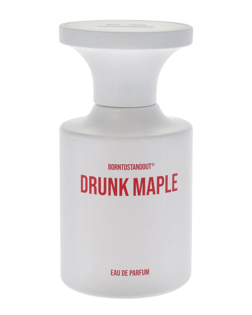 Born To Stand Out Borntostandout® Unisex 1.69oz Drunk Maple Edp