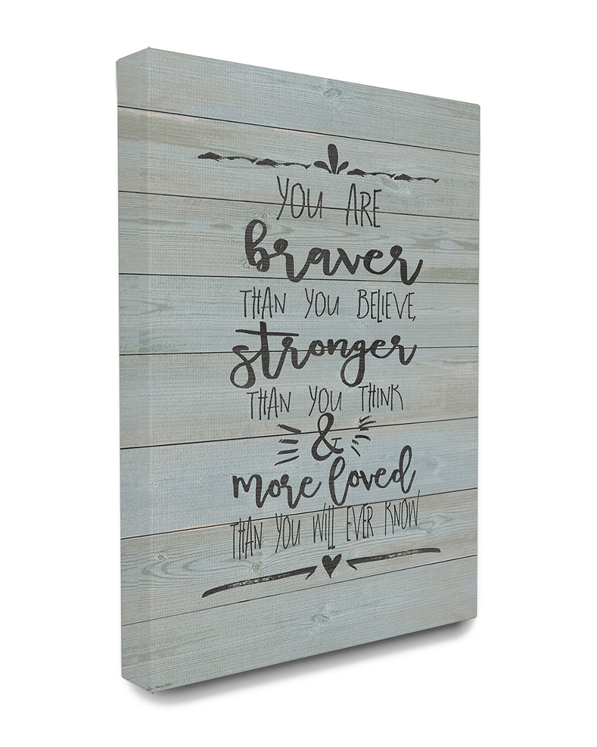 Stupell You Are Braver Stronger And More Loved Canvas Art