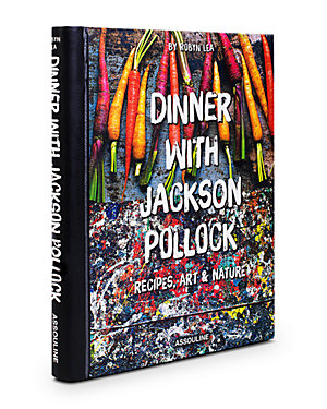 Assouline Dinner With Jackson Pollock: Recipes, Art & Nature