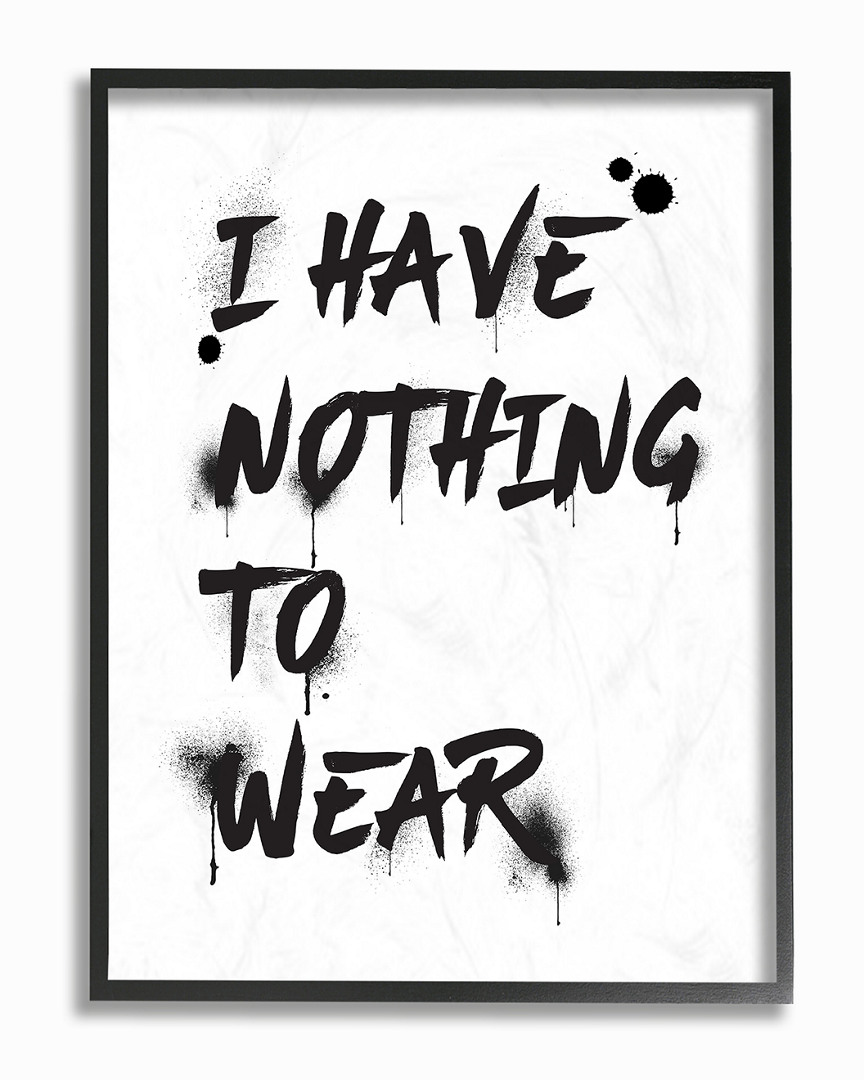 Stupell I Have Nothing To Wear Ink Splatter Typography By Amanda Greenwood Framed Art