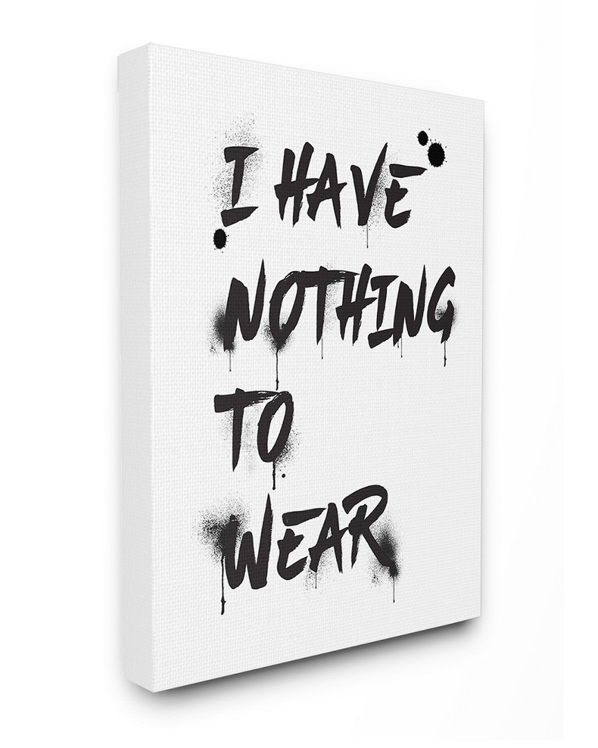 Stupell I Have Nothing To Wear Ink Splatter Typography