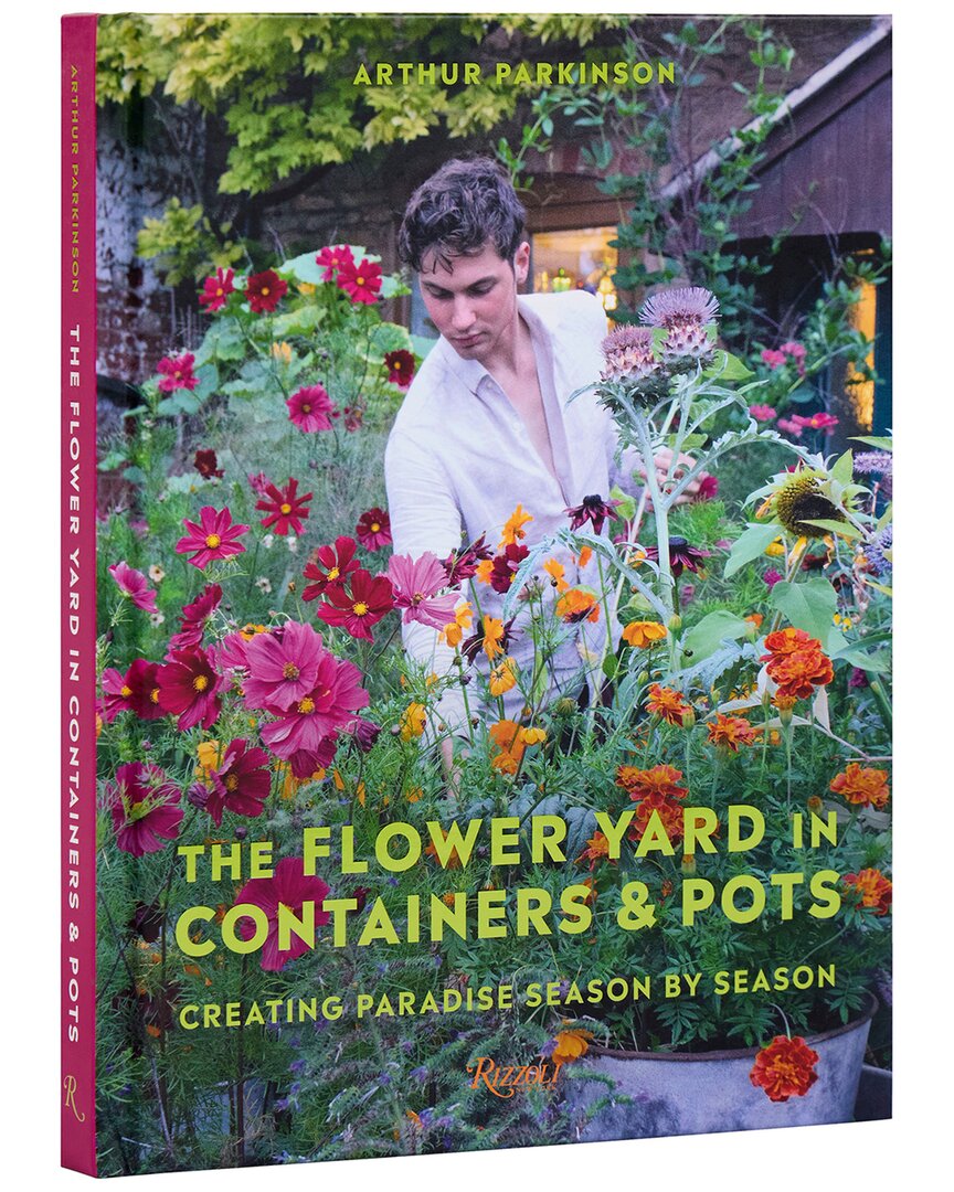 Rizzoli The Flower Yard In Containers By Arthur Parkinson In Multi