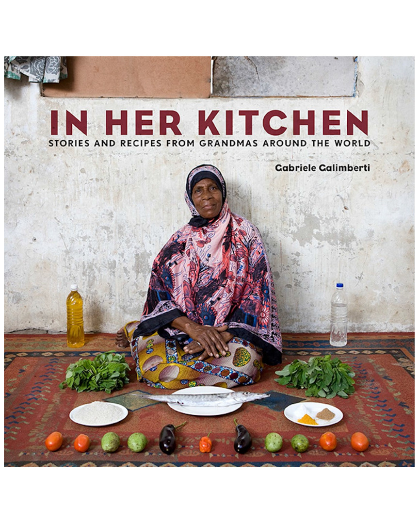 Penguin Random House In Her Kitchen: Stories And Recipes From Grandmas Around The World By Gabriele Galimberti