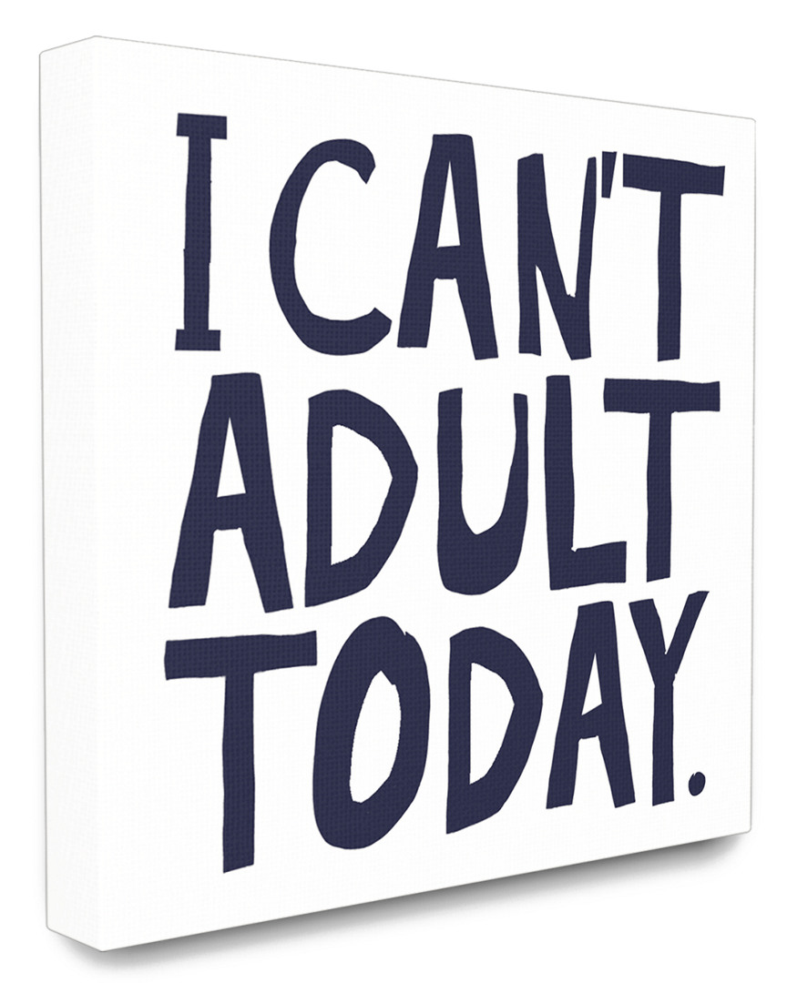 Stupell The Home Decor Collection Black And White I Can't Adult Today Typography