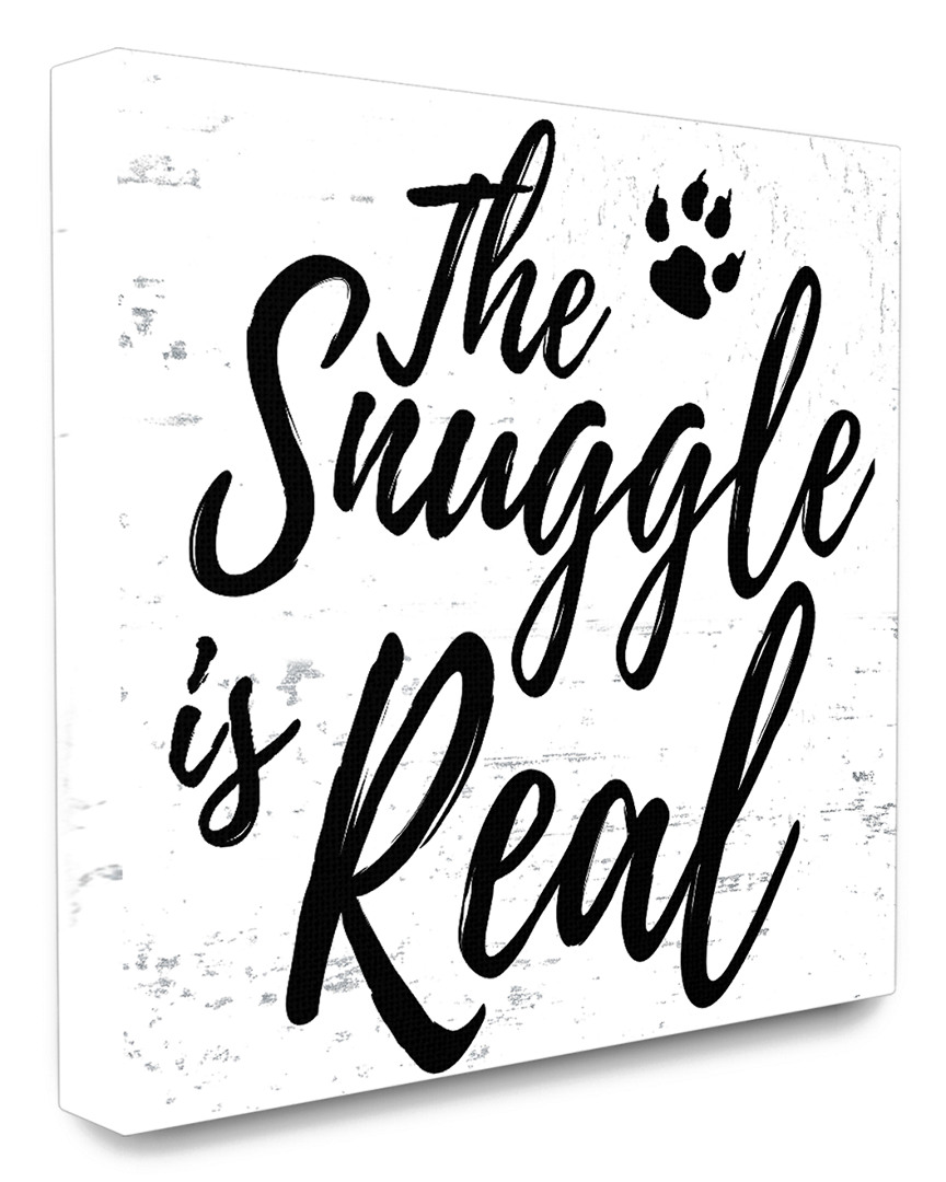 Stupell Industries The Snuggle Is Real Dog